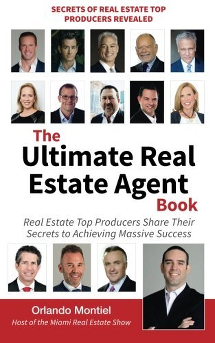 The Ultimate Real Estate Agent Book: Real Estate Top Producers Share Their Secrets to Massive