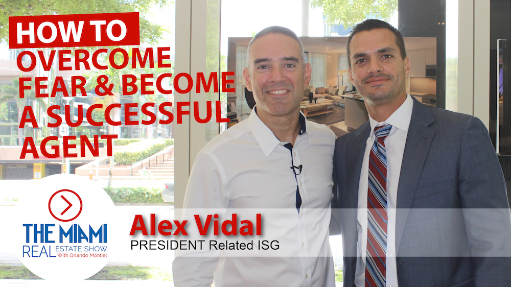 Alex Vidal: How to Overcome Fear & Become a Successful Agent