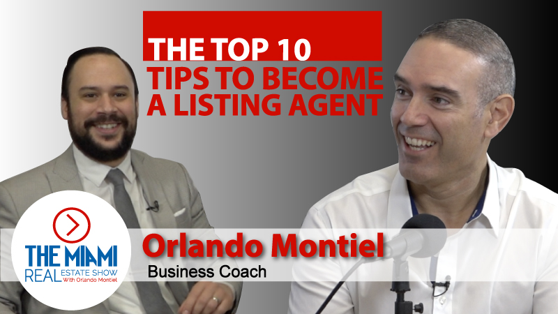 The Top 10 Tips to become a Listing Agent by Orlando Montiel